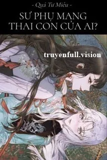 Sư Phụ Mang Thai Con Của Ai