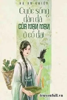 Cuộc Sống Dân Dã Của Mạn Mạn Ở Cổ Đại - mới cập nhật