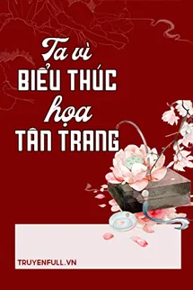 Ta Vì Biểu Thúc Họa Tân Trang - mới cập nhật