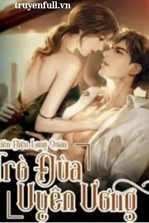 Trò Đùa Uyên Ương - mới cập nhật