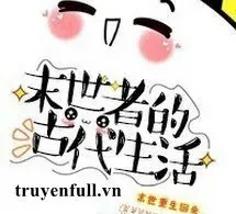 Từ Mạt Thế Xuyên Đến Cổ Đại Sinh Hoạt - mới cập nhật