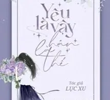 Yêu Như Vậy Hận Là Thế - mới cập nhật