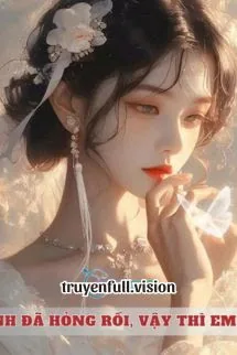 Anh Đã Hỏng Rồi, Vậy Thì Em Đi