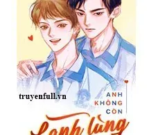 Anh Không Còn Lạnh Lùng Xa Cách