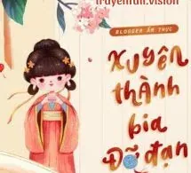 Blogger Ẩm Thực Xuyên Thành Bia Đỡ Đạn Trong Truyện Gia Đấu