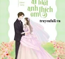 Cả Thế Giới Không Ai Biết Anh Thích Em