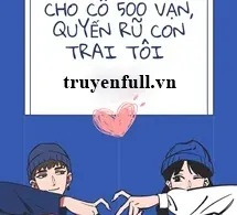 Cho Cô 500 Vạn, Quyến Rũ Con Trai Tôi