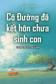 Cô Đường Đã Kết Hôn Chưa Sinh Con
