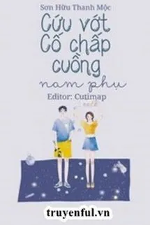 Cứu Vớt Cố Chấp Cuồng Nam Phụ