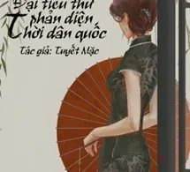 Đại Tiểu Thư Phản Diện Thời Dân Quốc