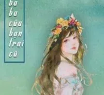 Gả Cho Ba Của Bạn Trai Cũ