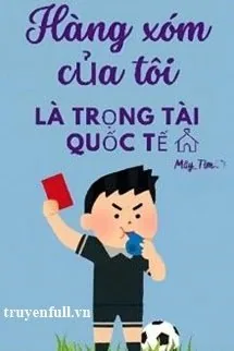 Hàng Xóm Của Tôi Là Trọng Tài Quốc Tế