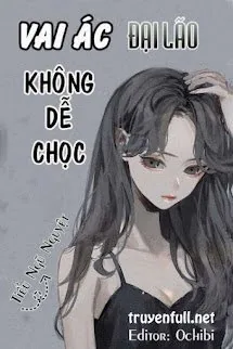 Hệ Thống Xuyên Nhanh: Vai Ác Đại Lão Không Dễ Chọc
