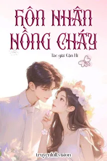 Hôn Nhân Nồng Cháy - Cận Hi