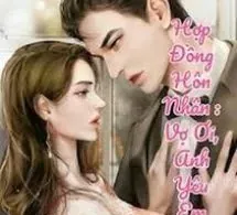 Hợp Đồng Hôn Nhân Vợ Ơi Anh Yêu Em