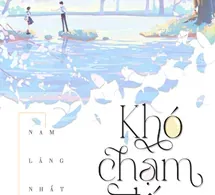 Khó Chạm Đến [Khó Phàn] - Nam Lăng Nhất Biệt