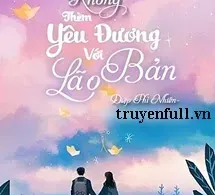 Không Thèm Yêu Đương Với Lão Bản​