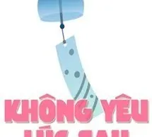 Không Yêu Lúc Sau