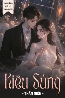 Kiêu Sủng - Thần Niên