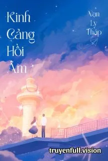 Kinh Cảng Hồi Âm - Vạn Lỵ Tháp