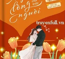 Lâu Ngày Mới Thấy Lòng Người