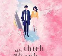 Liệu Cô Ấy Cũng Sẽ Thích Anh Chứ?