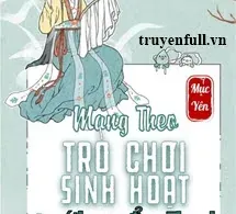 Mang Theo Trò Chơi Sinh Hoạt Trở Về Cổ Đại
