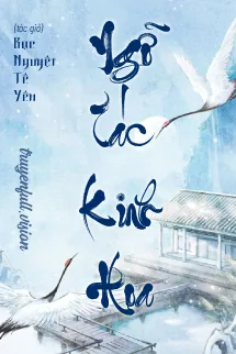 Ngỗ Tác Kinh Hoa - Bạc Nguyệt Tê Yên