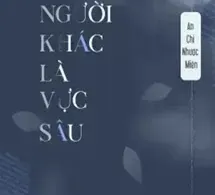 Người Khác Là Vực Sâu