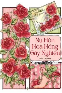 Nụ Hôn Hoa Hồng Gây Nghiện