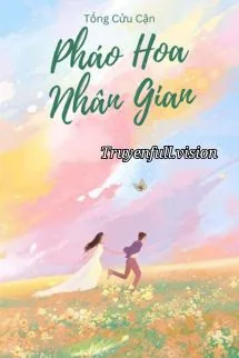 Pháo Hoa Nhân Gian - Tống Cửu Cận