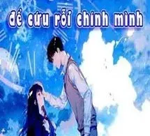 Quay Lại Tuổi 17 Để Cứu Rỗi Chính Mình