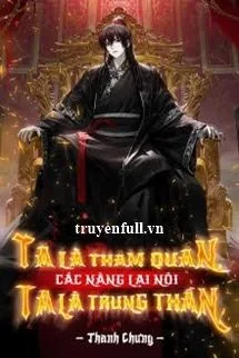Ta Là Tham Quan Các Nàng Lại Nói Ta Là Trung Thần