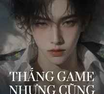 Thắng Game Nhưng Cũng Thua Em