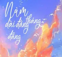 Tháng Năm Dài Đằng Đẵng - Lục Diệc Ca
