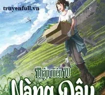 Thập Niên 70: Nàng Dâu Là Thanh Niên Tri Thức