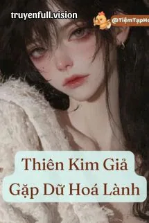 Thiên Kim Giả Gặp Dữ Hoá Lành