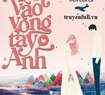 Tiến Vào Vòng Tay Anh
