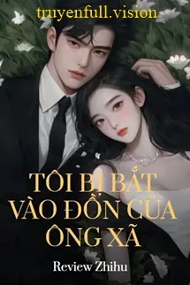 Tôi Bị Bắt Vào Đồn Của Ông Xã