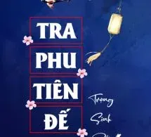 Tra Phu Tiên Đế Trọng Sinh Rồi!