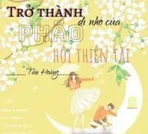 Trở Thành Dì Nhỏ Của Pháo Hôi Thiên Tài