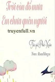 Trời Còn Đổ Mưa, Em Chưa Quên Người