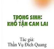 Trọng Sinh: Khổ Tận Cam Lai
