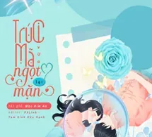 Trúc Mã Vừa Ngọt Lại Mặn