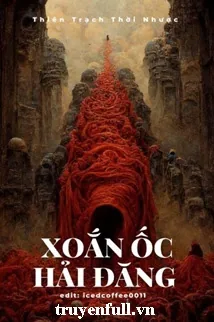 [Vô Hạn Lưu] Xoắn Ốc Hải Đăng