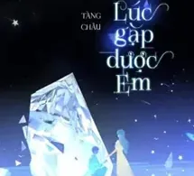 Vừa Lúc Gặp Được Em - Tàng Châu