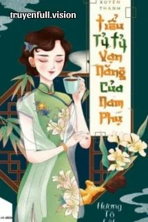 Xuyên Thành Tiểu Tỷ Tỷ Vạn Năng Của Nam Phụ