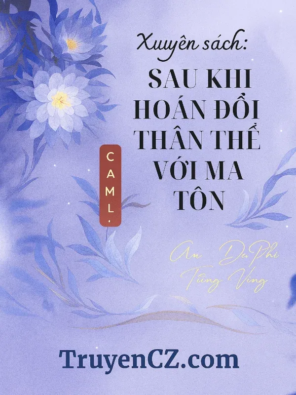 Xuyên Sách Sau Khi Hoán Đổi Thân Thể Với Ma Tôn